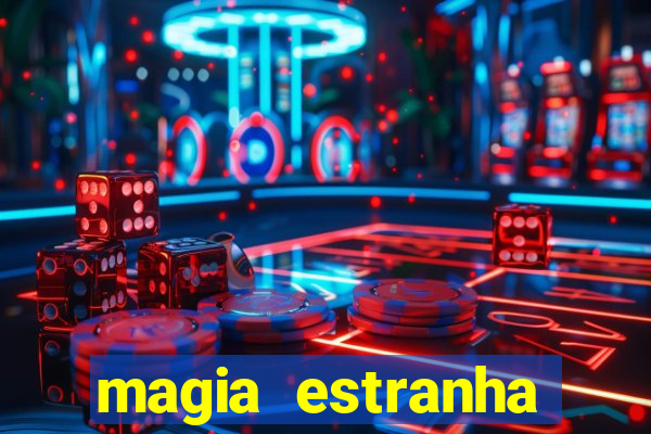 magia estranha filme completo dublado online