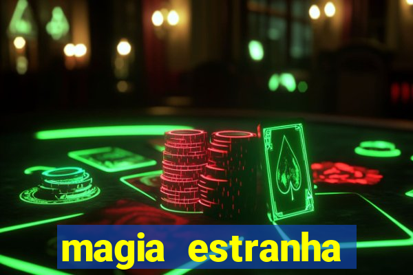 magia estranha filme completo dublado online