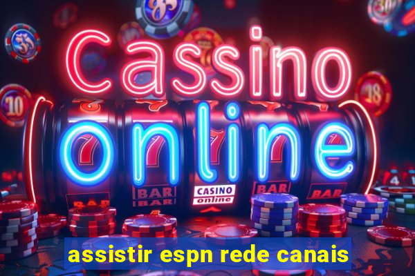 assistir espn rede canais