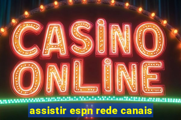 assistir espn rede canais