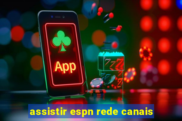 assistir espn rede canais