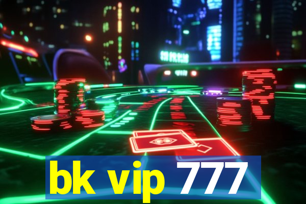 bk vip 777