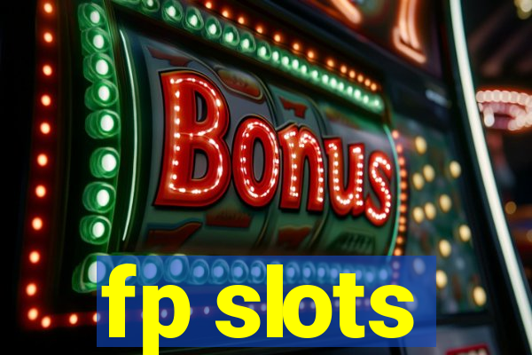 fp slots