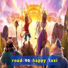 road 96 happy taxi security call password