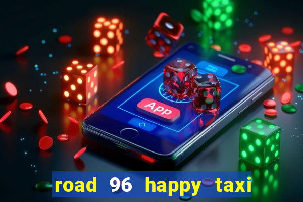 road 96 happy taxi security call password