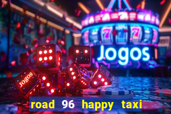 road 96 happy taxi security call password