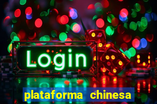 plataforma chinesa de jogo