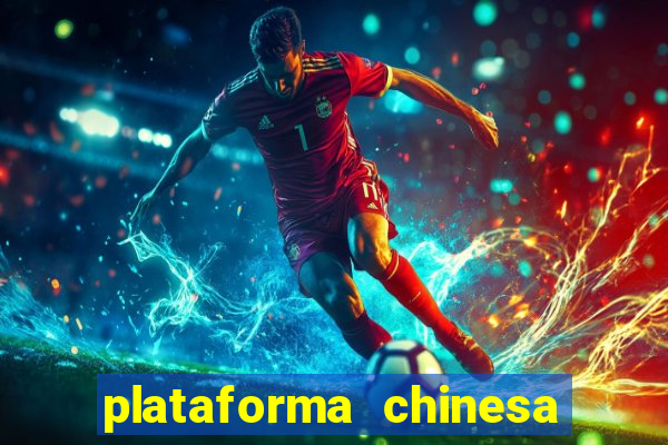 plataforma chinesa de jogo