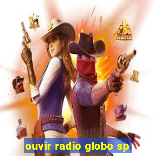 ouvir radio globo sp