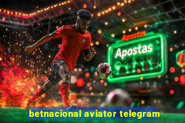 betnacional aviator telegram