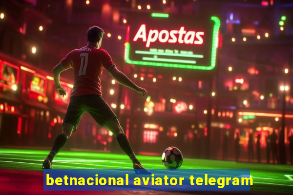 betnacional aviator telegram