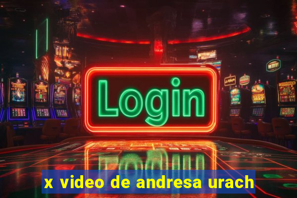 x video de andresa urach