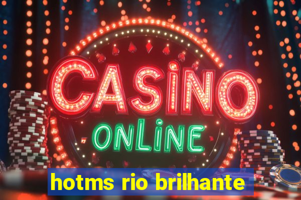 hotms rio brilhante