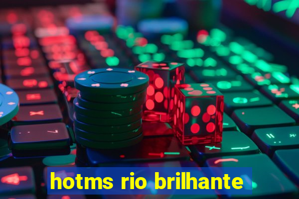 hotms rio brilhante