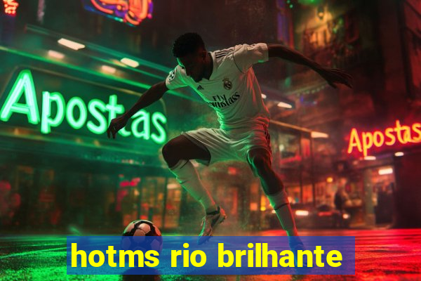 hotms rio brilhante