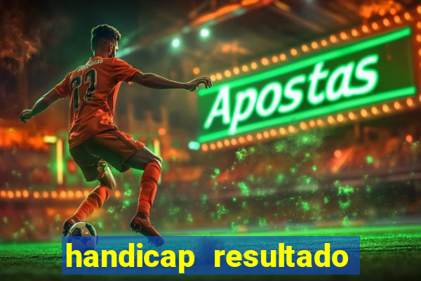 handicap resultado final -1