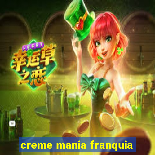 creme mania franquia