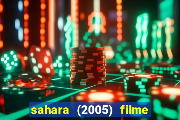 sahara (2005) filme completo dublado