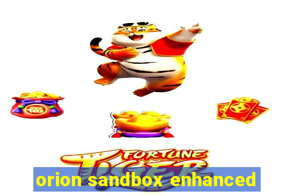 orion sandbox enhanced