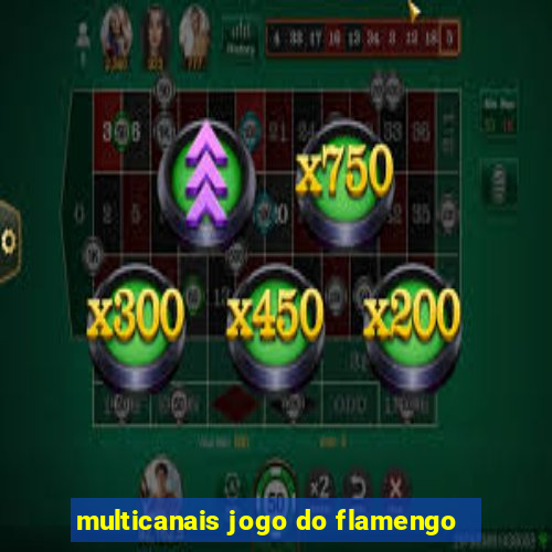 multicanais jogo do flamengo