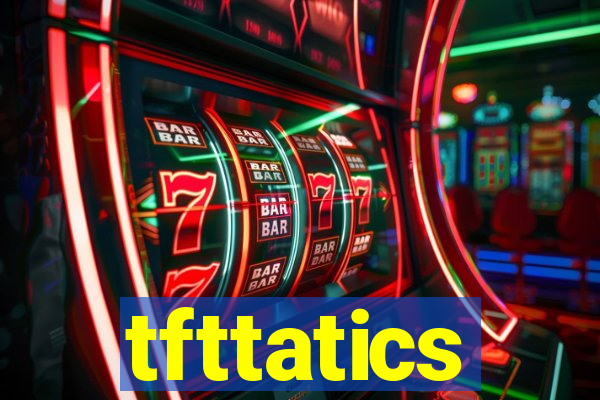 tfttatics