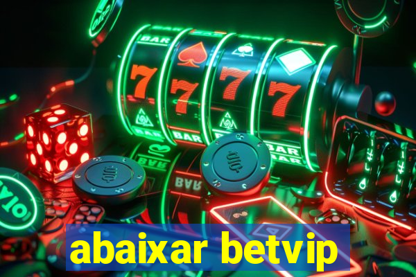 abaixar betvip