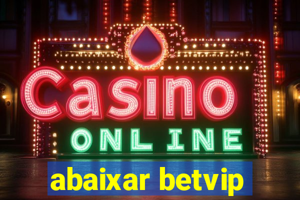 abaixar betvip