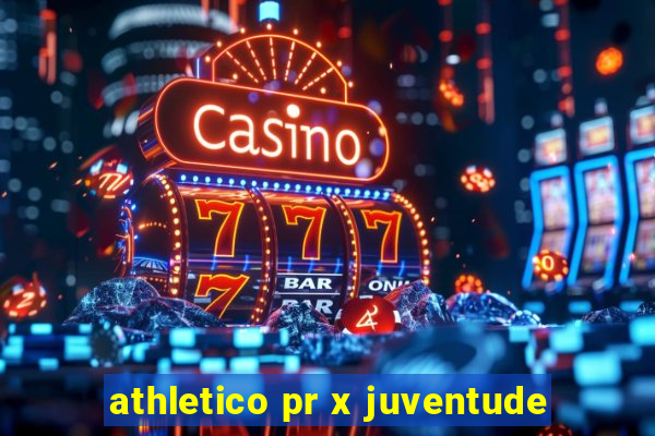 athletico pr x juventude