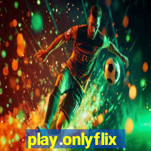 play.onlyflix