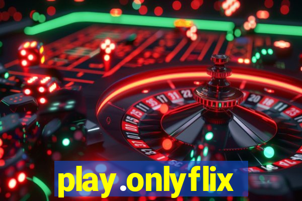 play.onlyflix