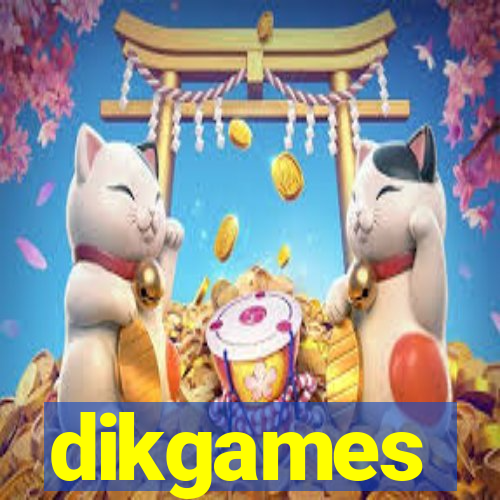 dikgames