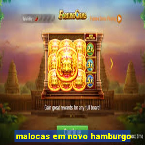 malocas em novo hamburgo