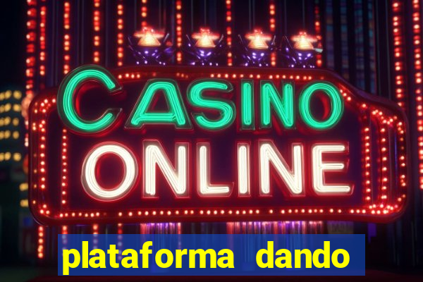 plataforma dando dinheiro no cadastro