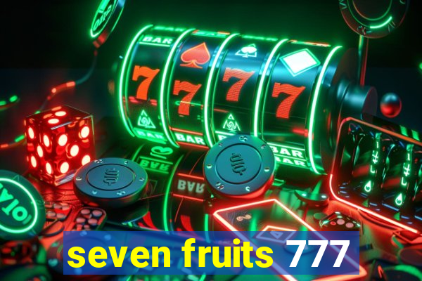 seven fruits 777