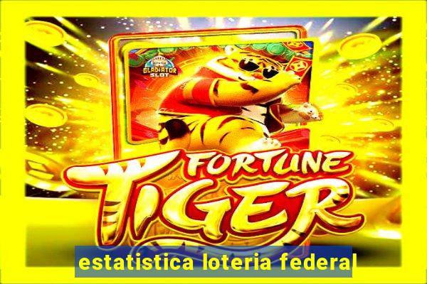 estatistica loteria federal