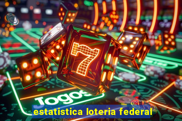 estatistica loteria federal