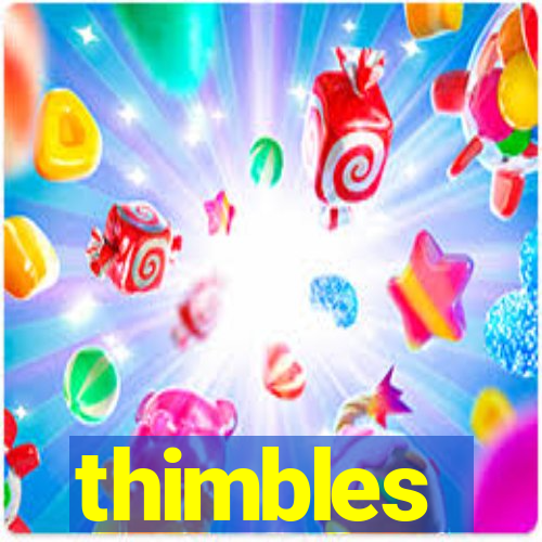 thimbles