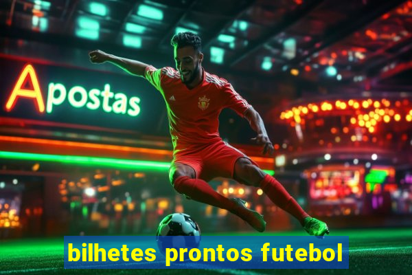 bilhetes prontos futebol