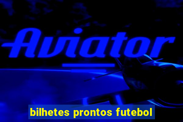 bilhetes prontos futebol