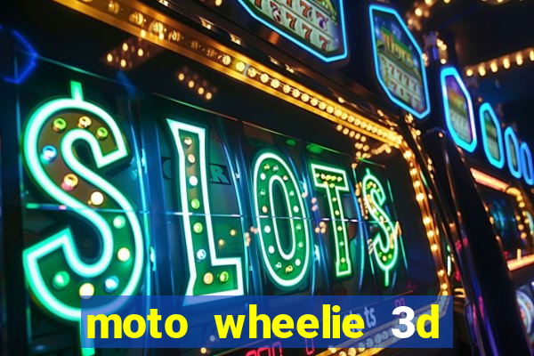 moto wheelie 3d dinheiro infinito 2024