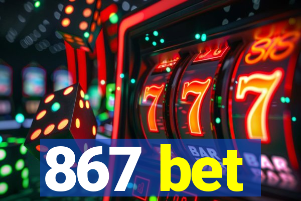 867 bet