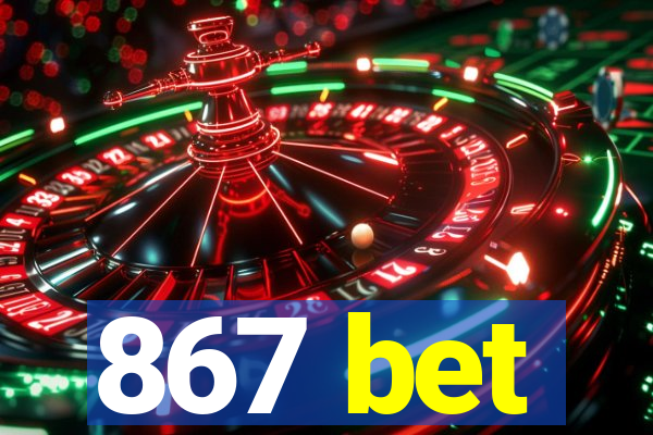 867 bet