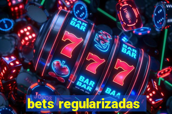 bets regularizadas