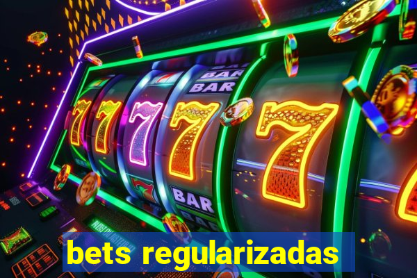 bets regularizadas