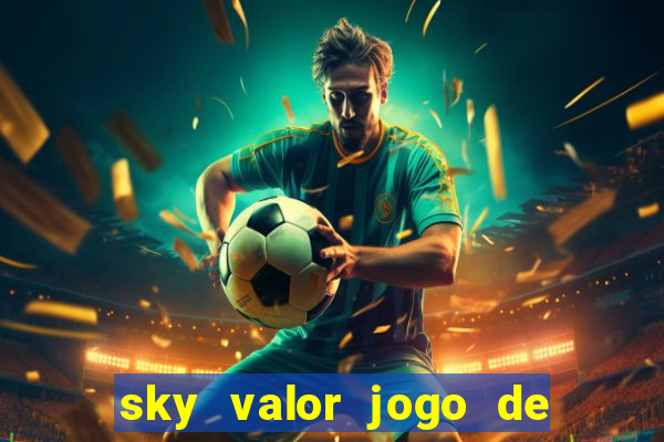 sky valor jogo de ganhar dinheiro