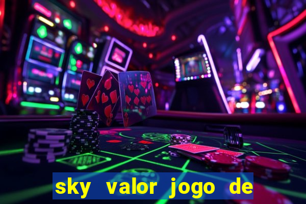 sky valor jogo de ganhar dinheiro