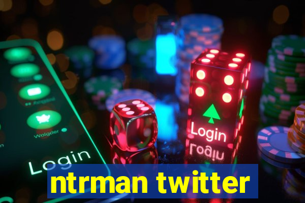 ntrman twitter