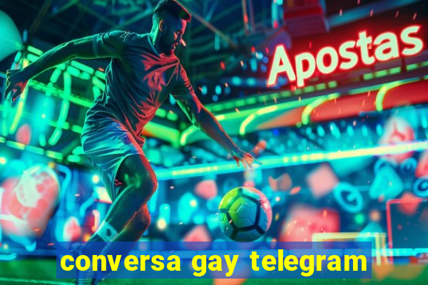 conversa gay telegram