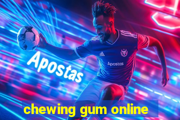 chewing gum online