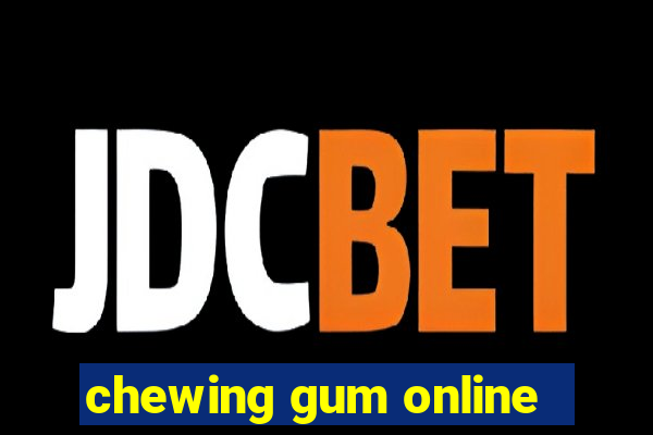 chewing gum online